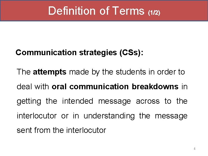 Definition of Terms (1/2) Communication strategies (CSs): The attempts made by the students in Definition of Terms (1/2) Communication strategies (CSs): The attempts made by the students in