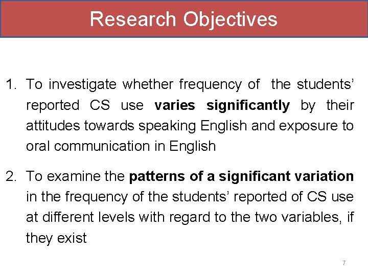 Research Objectives 1. To investigate whether frequency of the students’ reported CS use varies Research Objectives 1. To investigate whether frequency of the students’ reported CS use varies
