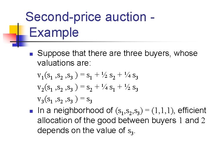 Second-price auction Example n n Suppose that there are three buyers, whose valuations are: