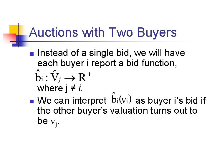 Auctions with Two Buyers n n Instead of a single bid, we will have