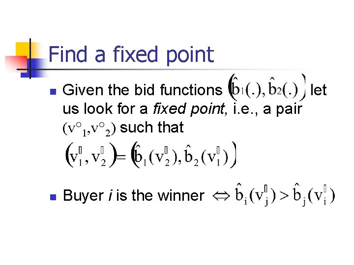 Find a fixed point n n Given the bid functions let us look for