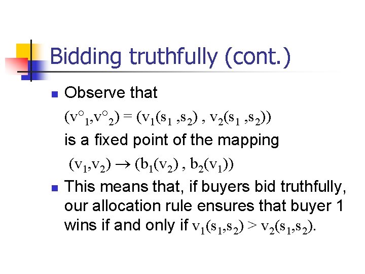 Bidding truthfully (cont. ) n n Observe that (v° 1, v° 2) = (v