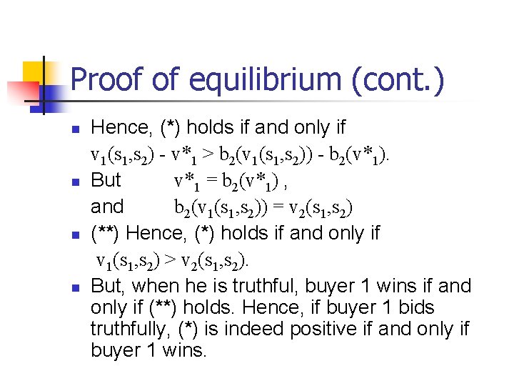 Proof of equilibrium (cont. ) n n Hence, (*) holds if and only if