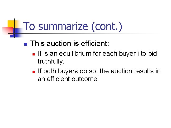 To summarize (cont. ) n This auction is efficient: n n It is an