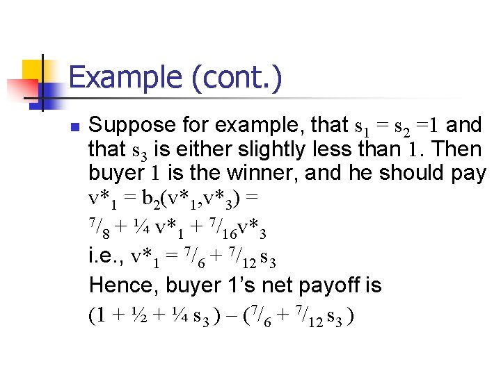 Example (cont. ) n Suppose for example, that s 1 = s 2 =1