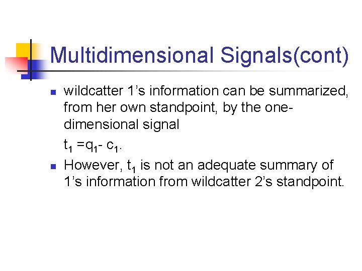 Multidimensional Signals(cont) n n wildcatter 1’s information can be summarized, from her own standpoint,