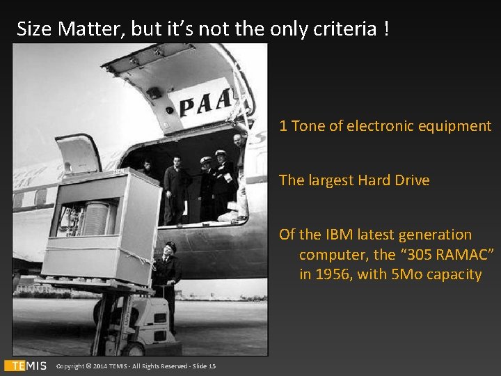 Size Matter, but it’s not the only criteria ! 1 Tone of electronic equipment