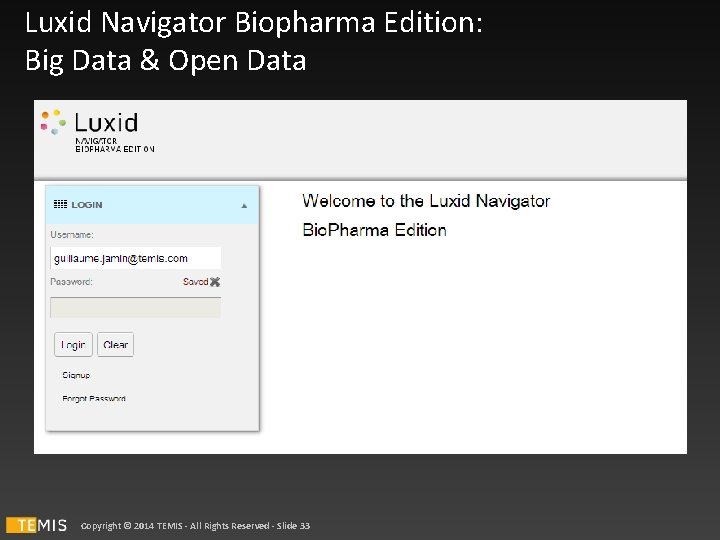 Luxid Navigator Biopharma Edition: Big Data & Open Data Copyright © 2014 TEMIS -