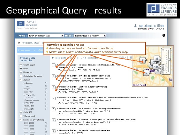 Geographical Query - results Innovative geolocalized results v Goes beyond conventional and flat search