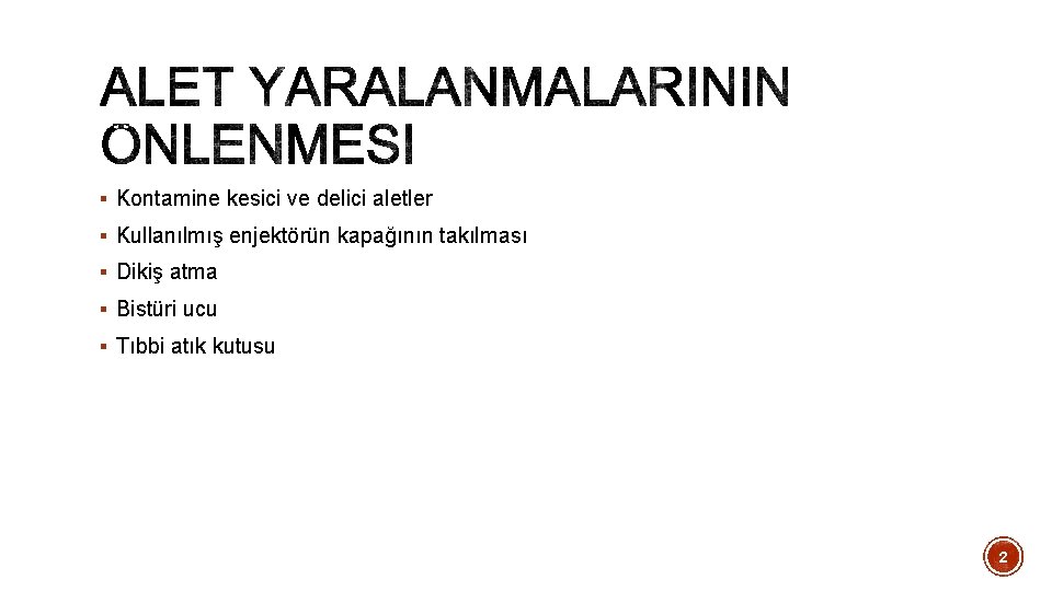 § Kontamine kesici ve delici aletler § Kullanılmış enjektörün kapağının takılması § Dikiş atma