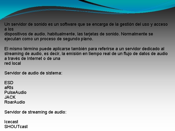 Un servidor de sonido es un software que se encarga de la gestión del