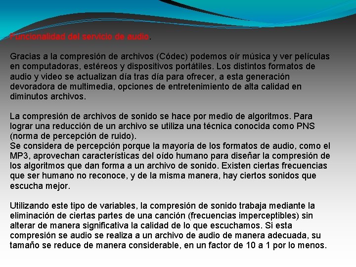 Funcionalidad del servicio de audio. Gracias a la compresión de archivos (Códec) podemos oír