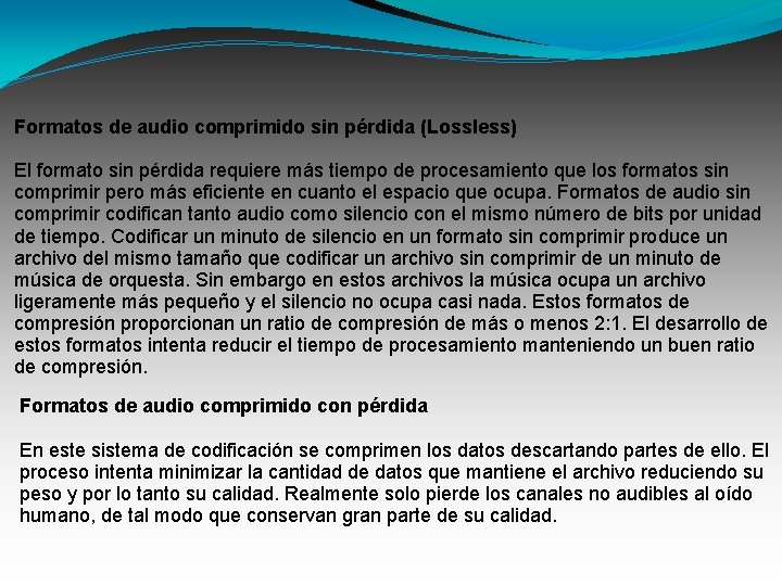 Formatos de audio comprimido sin pérdida (Lossless) El formato sin pérdida requiere más tiempo