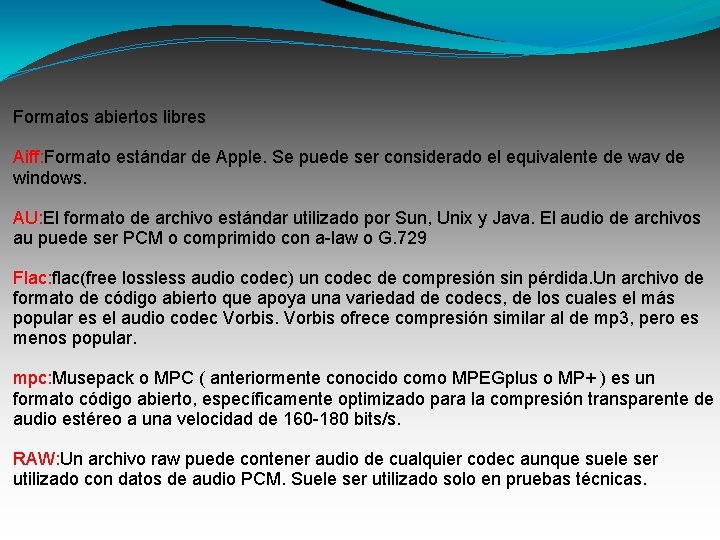 Formatos abiertos libres Aiff: Formato estándar de Apple. Se puede ser considerado el equivalente