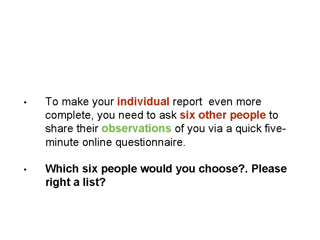  • To make your individual report even more complete, you need to ask