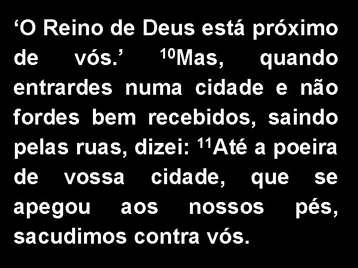 ‘O Reino de Deus está próximo 10 Mas, de vós. ’ quando entrardes numa ‘O Reino de Deus está próximo 10 Mas, de vós. ’ quando entrardes numa
