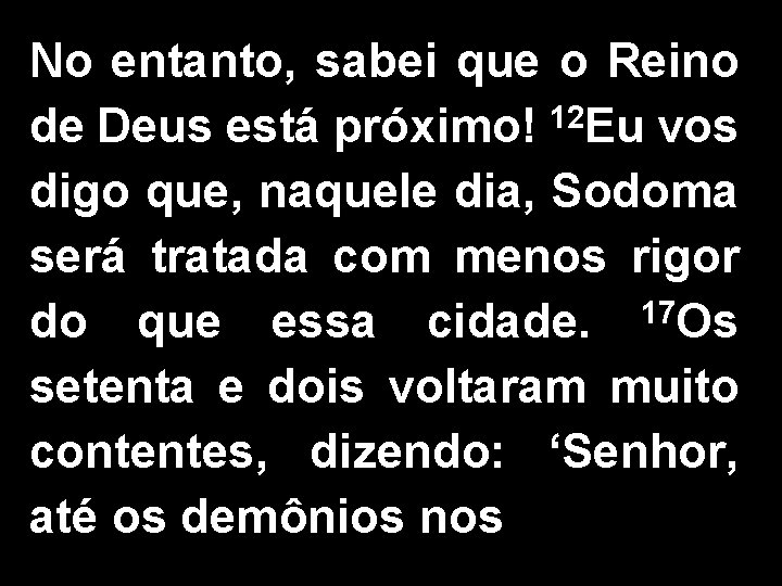 No entanto, sabei que o Reino de Deus está próximo! 12 Eu vos digo No entanto, sabei que o Reino de Deus está próximo! 12 Eu vos digo