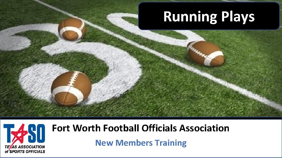 Running Plays Fort Worth Football Officials Association New Members Training 