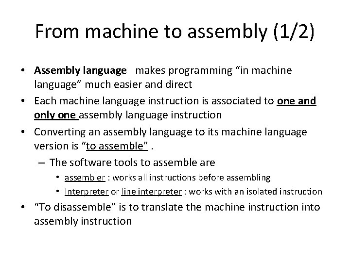 From machine to assembly (1/2) • Assembly language makes programming “in machine language” much