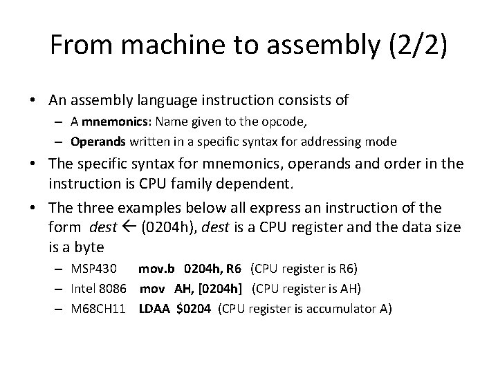 From machine to assembly (2/2) • An assembly language instruction consists of – A