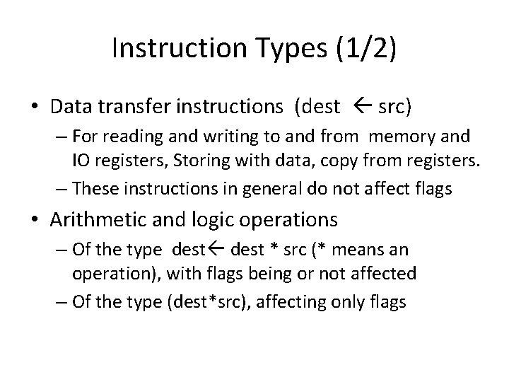 Instruction Types (1/2) • Data transfer instructions (dest src) – For reading and writing
