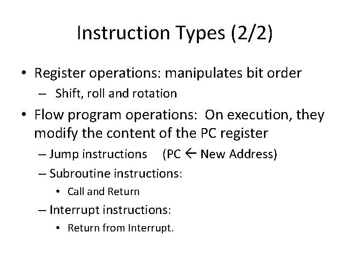 Instruction Types (2/2) • Register operations: manipulates bit order – Shift, roll and rotation