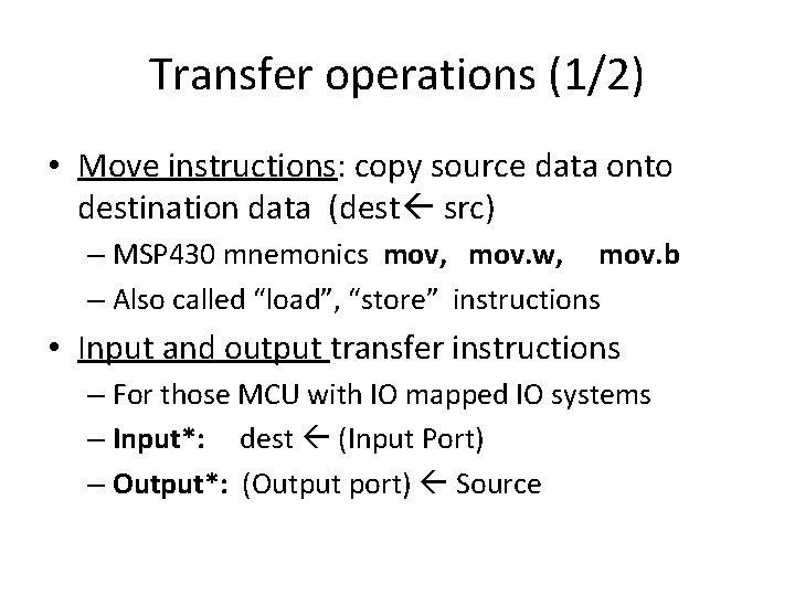 Transfer operations (1/2) • Move instructions: copy source data onto destination data (dest src)