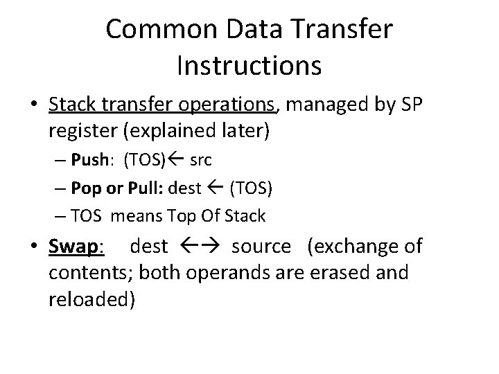 Common Data Transfer Instructions • Stack transfer operations, managed by SP register (explained later)
