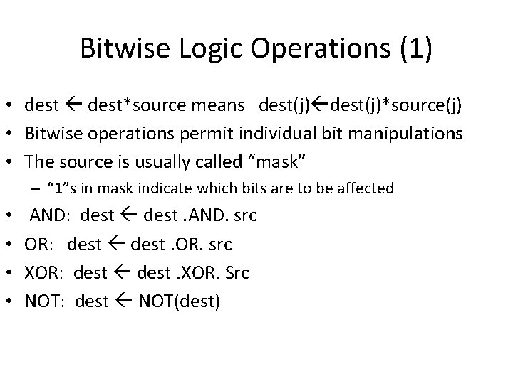 Bitwise Logic Operations (1) • dest*source means dest(j)*source(j) • Bitwise operations permit individual bit