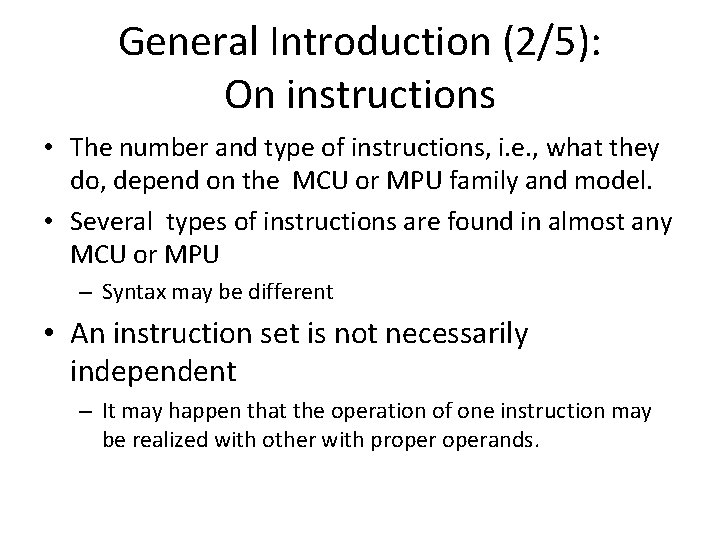 General Introduction (2/5): On instructions • The number and type of instructions, i. e.
