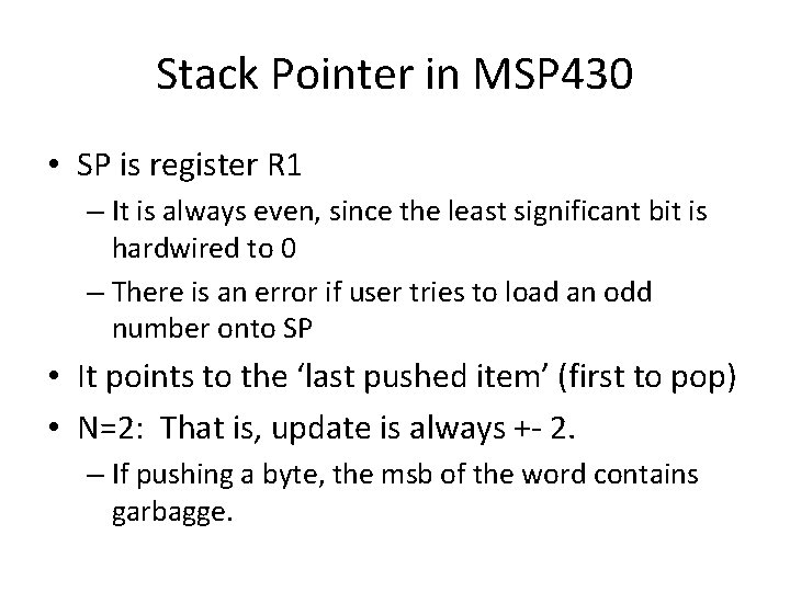 Stack Pointer in MSP 430 • SP is register R 1 – It is