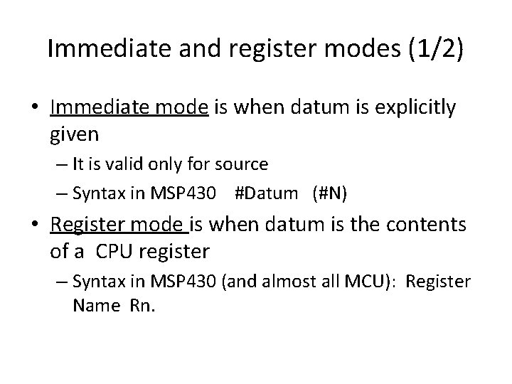Immediate and register modes (1/2) • Immediate mode is when datum is explicitly given