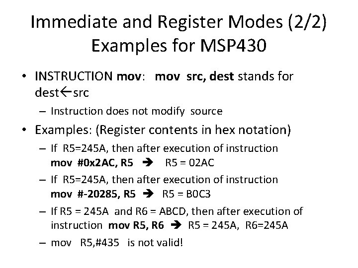 Immediate and Register Modes (2/2) Examples for MSP 430 • INSTRUCTION mov: mov src,