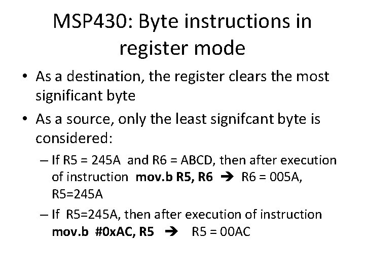 MSP 430: Byte instructions in register mode • As a destination, the register clears
