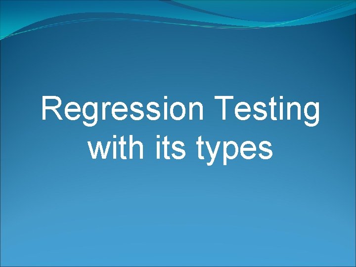 Regression Testing with its types 