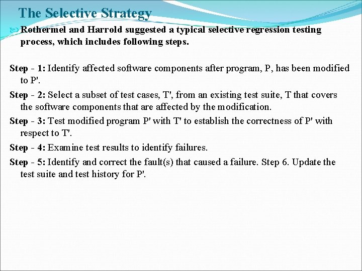 The Selective Strategy Rothermel and Harrold suggested a typical selective regression testing process, which