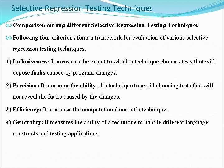 Selective Regression Testing Techniques Comparison among different Selective Regression Testing Techniques Following four criterions