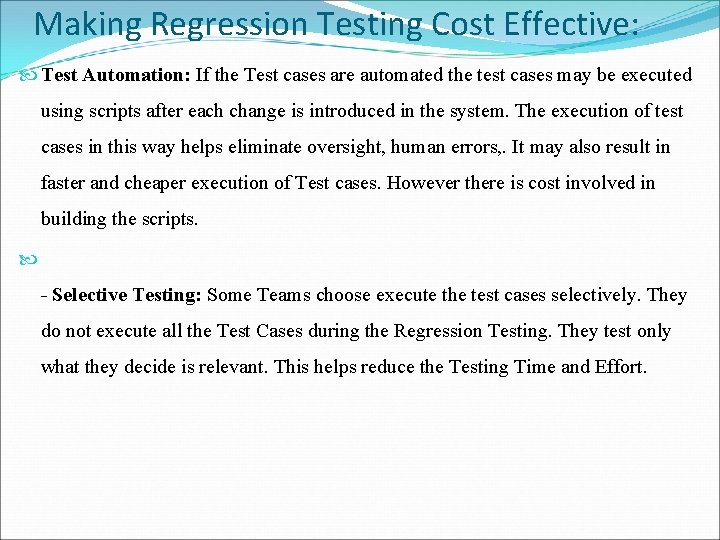 Making Regression Testing Cost Effective: Test Automation: If the Test cases are automated the