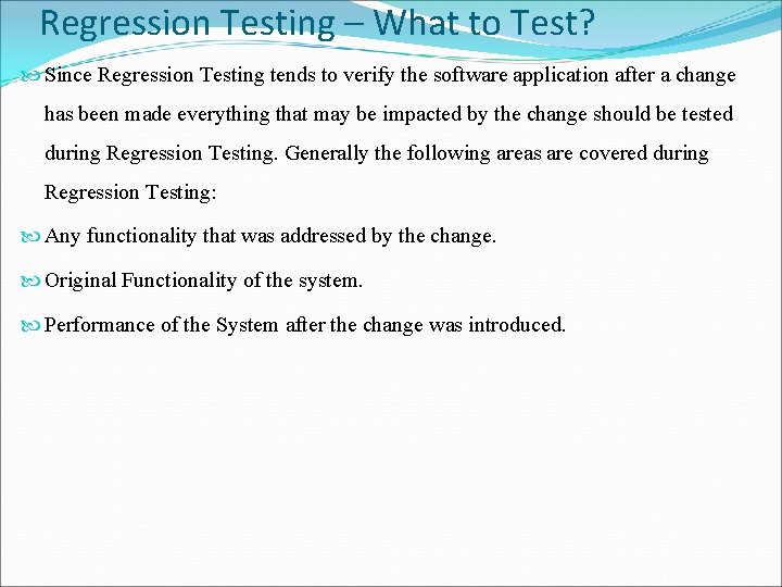 Regression Testing – What to Test? Since Regression Testing tends to verify the software