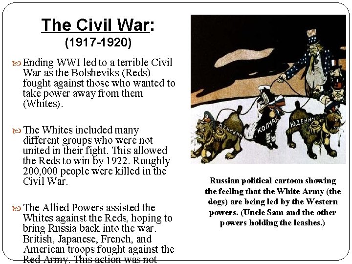 The Civil War: (1917 -1920) Ending WWI led to a terrible Civil War as