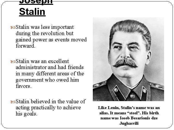 Joseph Stalin was less important during the revolution but gained power as events moved
