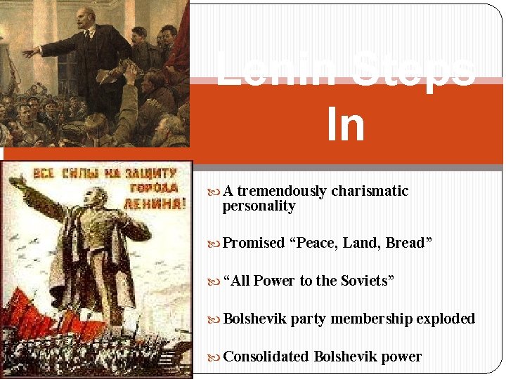 Lenin Steps In A tremendously charismatic personality Promised “Peace, Land, Bread” “All Power to