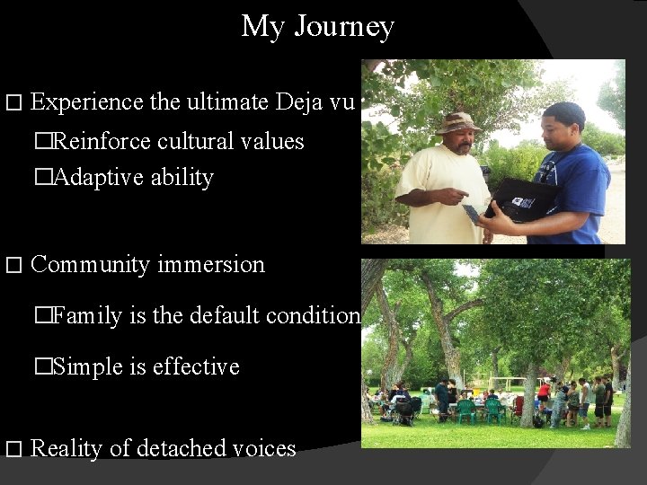 My Journey � Experience the ultimate Deja vu �Reinforce cultural values �Adaptive ability �