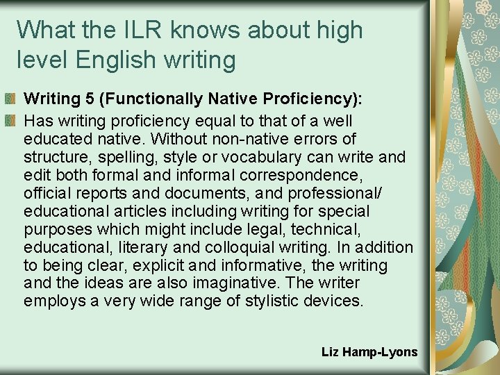 What the ILR knows about high level English writing Writing 5 (Functionally Native Proficiency):