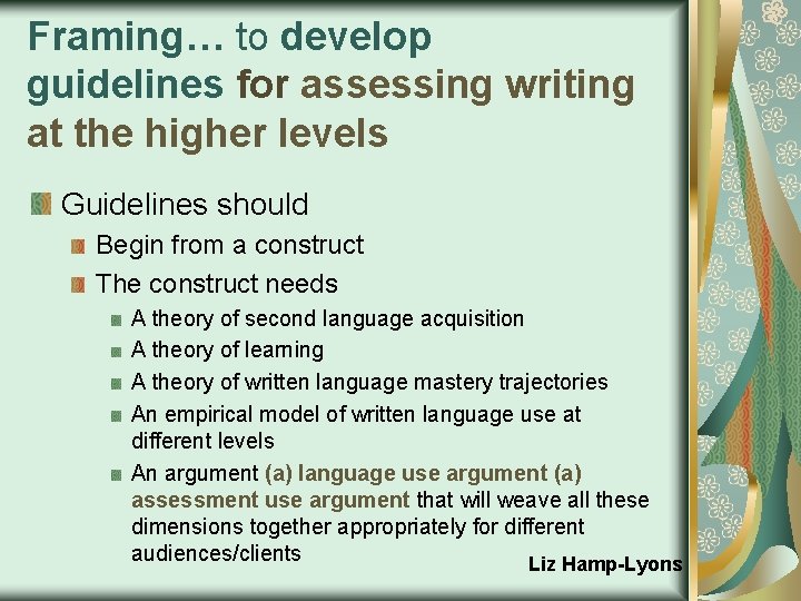 Framing… to develop guidelines for assessing writing at the higher levels Guidelines should Begin