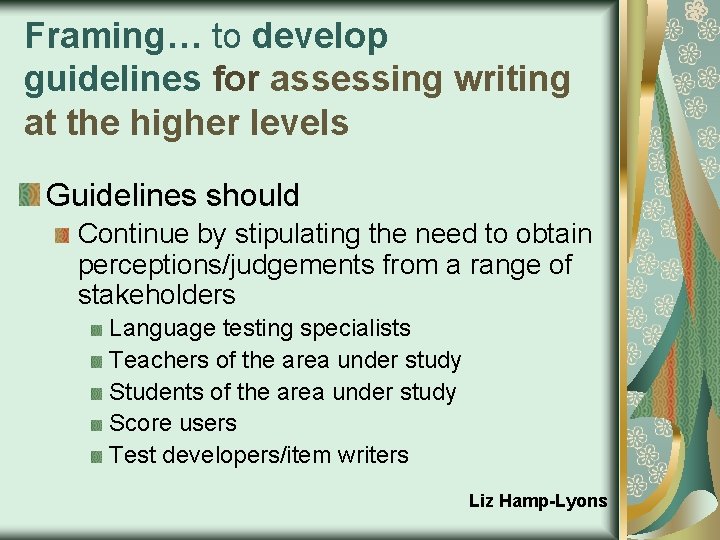 Framing… to develop guidelines for assessing writing at the higher levels Guidelines should Continue