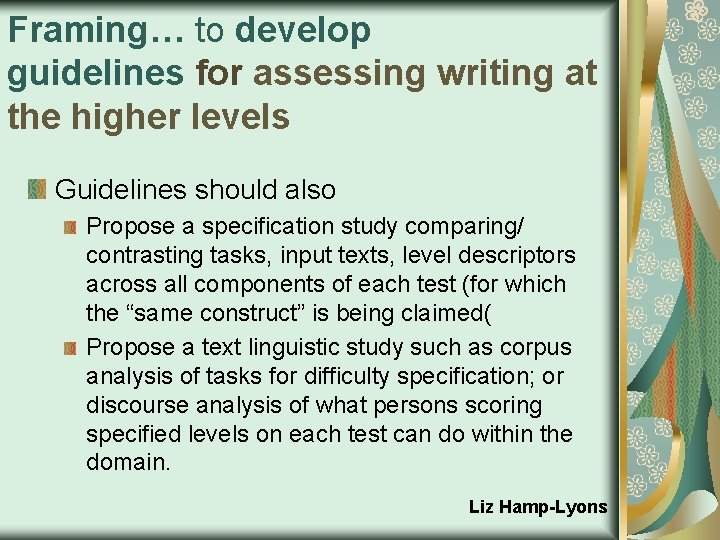 Framing… to develop guidelines for assessing writing at the higher levels Guidelines should also