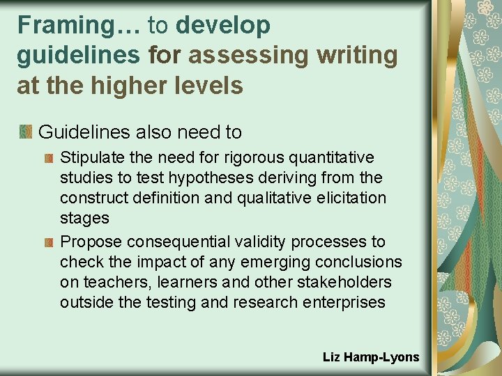 Framing… to develop guidelines for assessing writing at the higher levels Guidelines also need