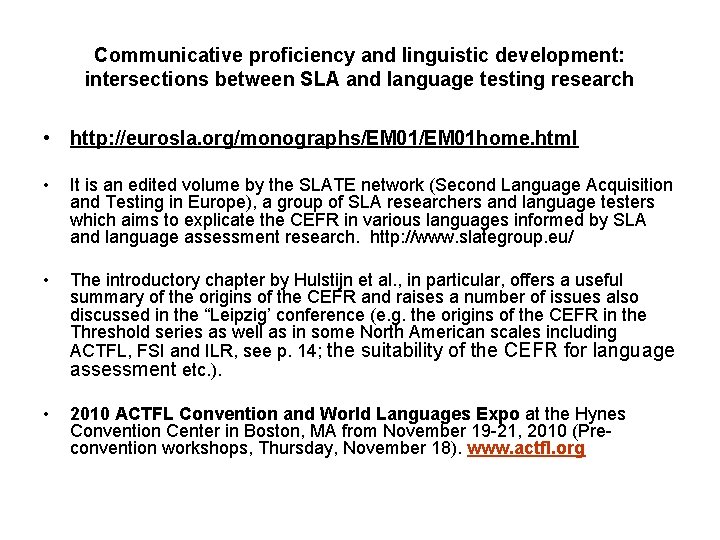 Communicative proficiency and linguistic development: intersections between SLA and language testing research • http: