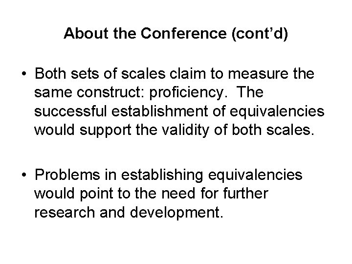 About the Conference (cont’d) • Both sets of scales claim to measure the same